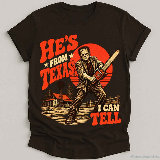 T-Shirt Dark Chocolate / S He's From Texas I Can Tell Halloween Shirt