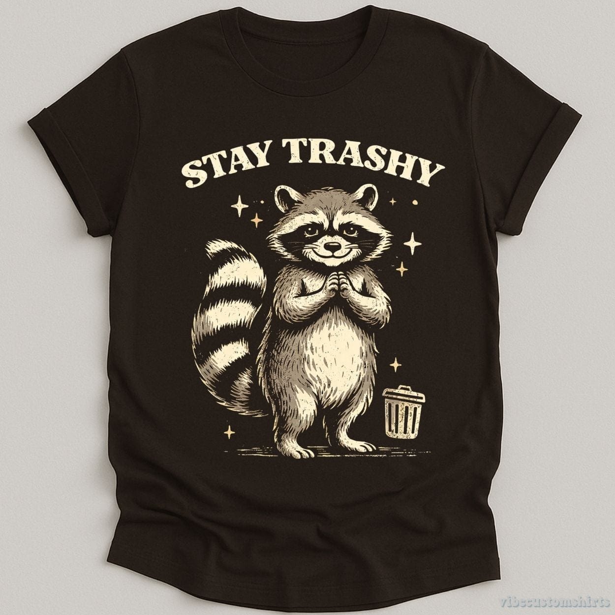 T-Shirt Dark Chocolate / S Stay Trashy Funny Raccoon Shirt