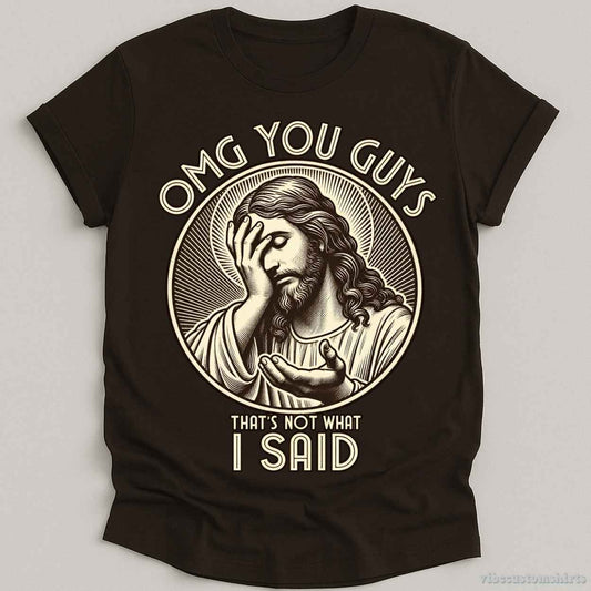 T-Shirt Dark Chocolate / S That's Not What I Said Jesus Meme Shirt