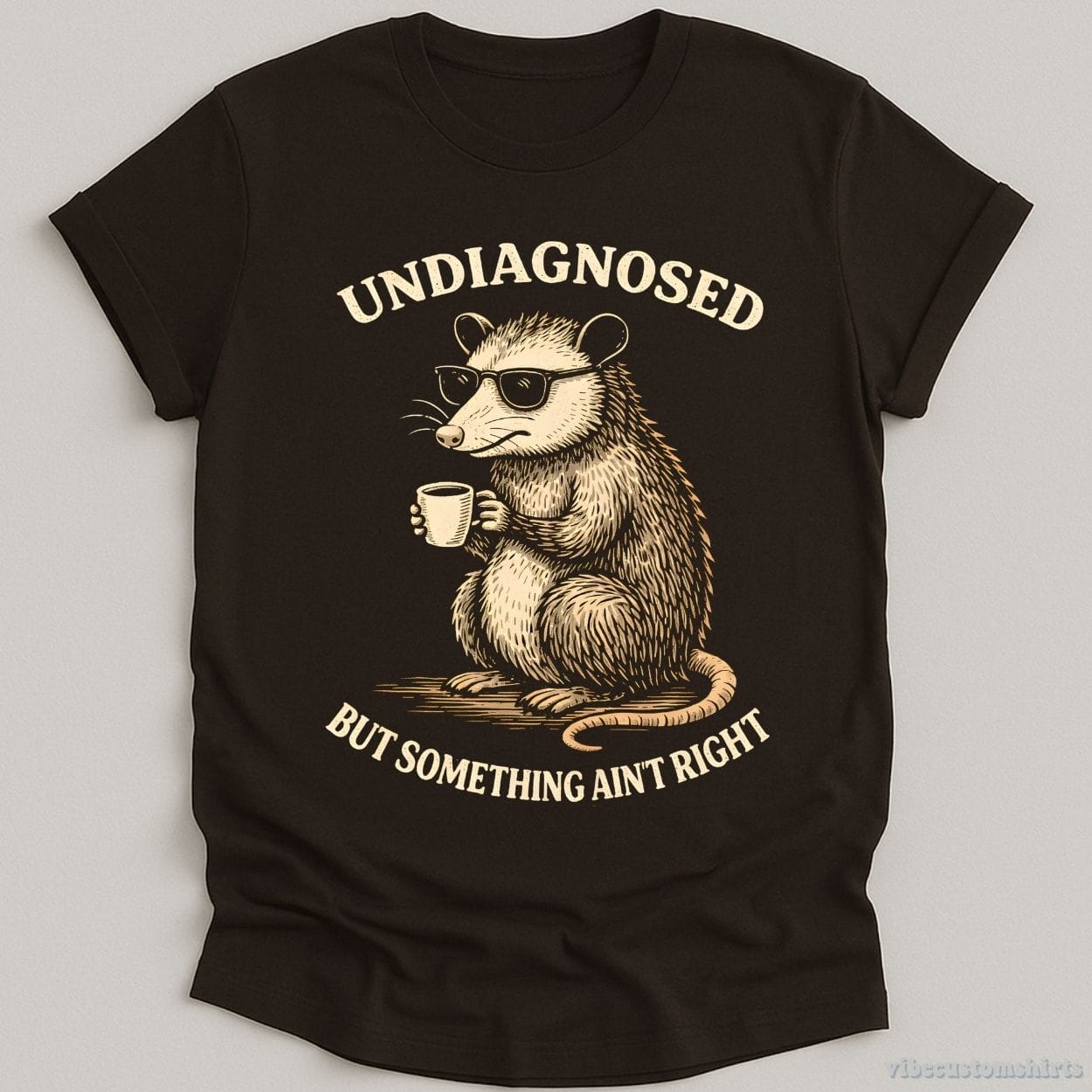 T-Shirt Dark Chocolate / S Undiagnosed But Something Ain't Right Cool Possum Shirt