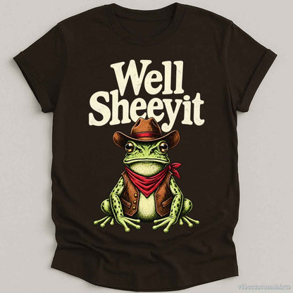 T-Shirt Dark Chocolate / S Well Sheeyit Western Humor Frog Shirt