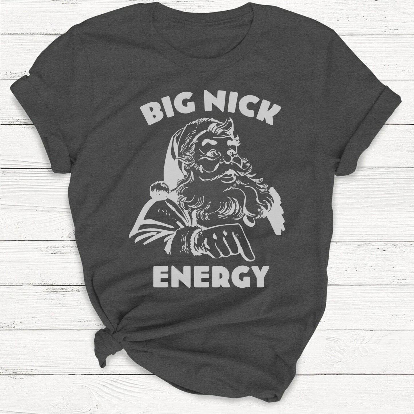 T-Shirt Dark Heather Grey / S Big Nick Energy Funny Christmas Santa Clause Shirt