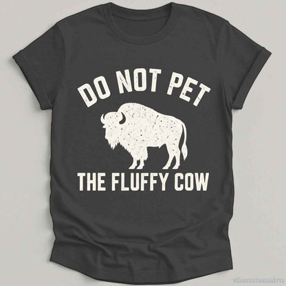 T-Shirt Dark Heather Grey / S Do Not Pet The Fluffy Cow Vintage Shirt