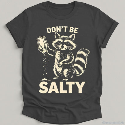 T-Shirt Dark Heather Grey / S Don't Be Salty Raccoon Shirt