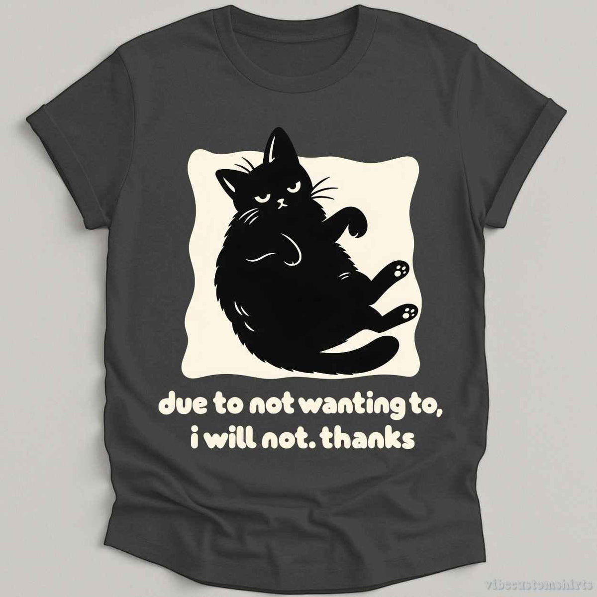 T-Shirt Dark Heather Grey / S Due To Not Wanting To I will Not Grumpy Cat Shirt