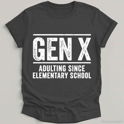 T-Shirt Dark Heather Grey / S Gen X Adulting Since Elementary School Shirt