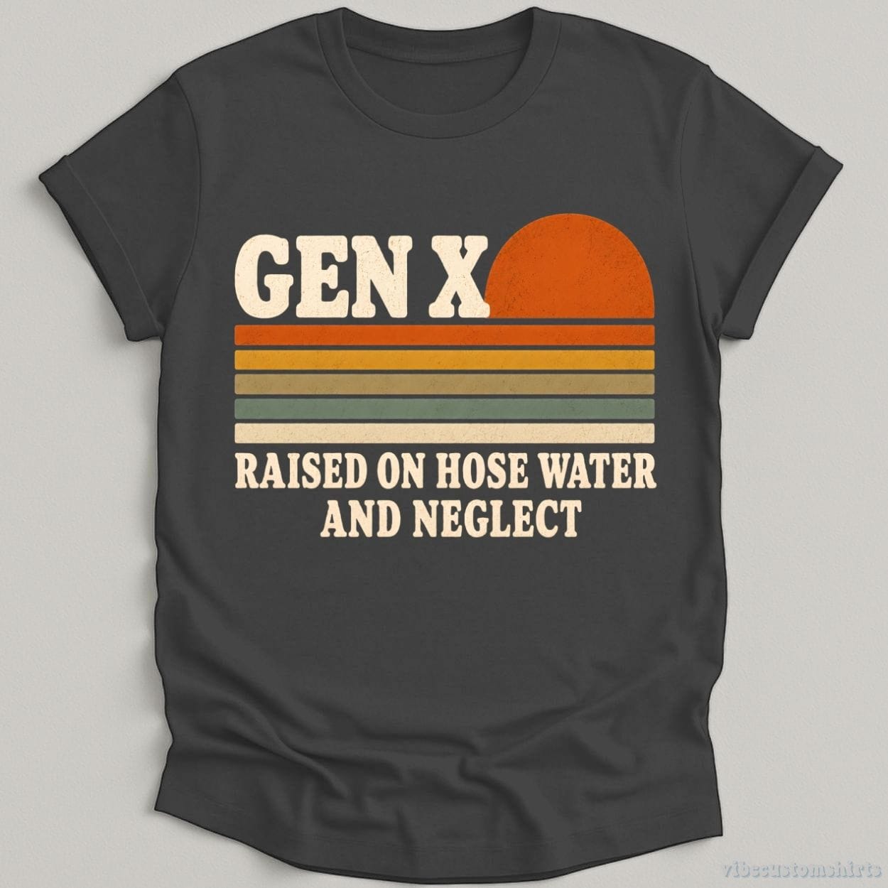 T-Shirt Dark Heather Grey / S Gen x Raised On Hose Water and Neglect Humor Shirt