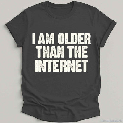 T-Shirt Dark Heather Grey / S I Am Older Than The Internet Shirt