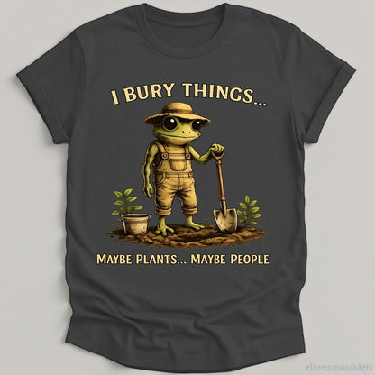 T-Shirt Dark Heather Grey / S I Bury Things Maybe Plants Maybe People Frog Humor Shirt