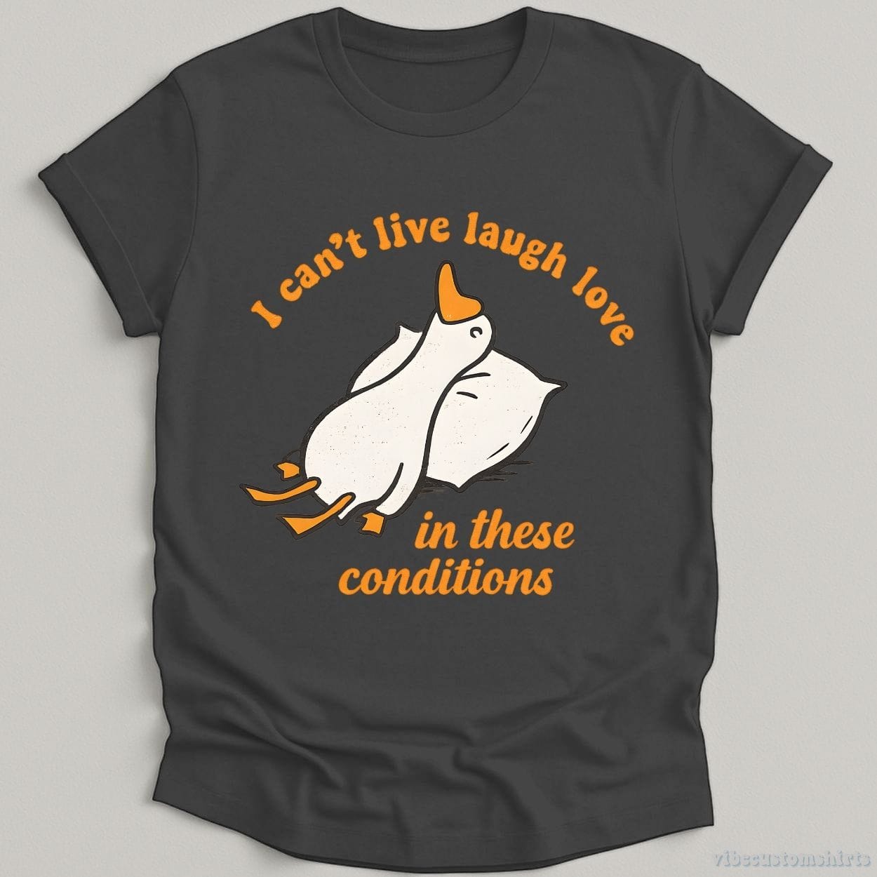 T-Shirt Dark Heather Grey / S I Can't Live Laugh Love In These Conditions Exhausted Goose Shirt