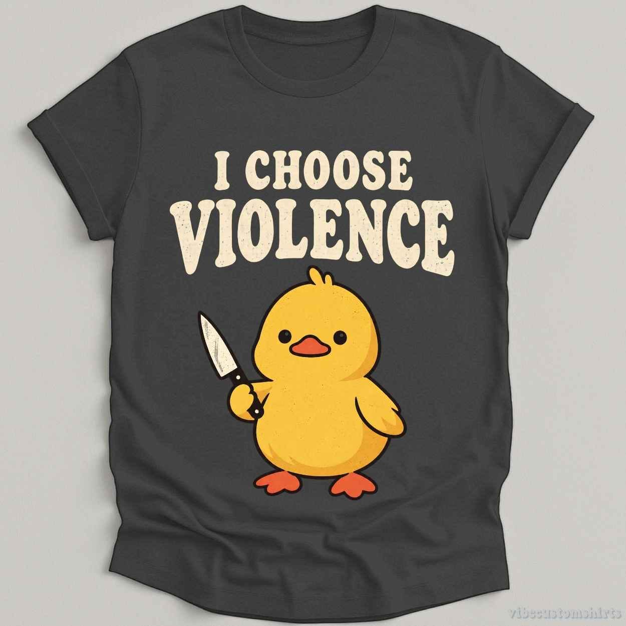 T-Shirt Dark Heather Grey / S I Choose Violence Sarcastic Duck Shirt
