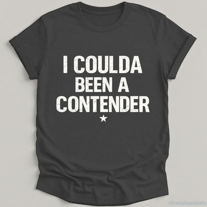 T-Shirt Dark Heather Grey / S I Coulda Been A Contender Sarcastic Shirt