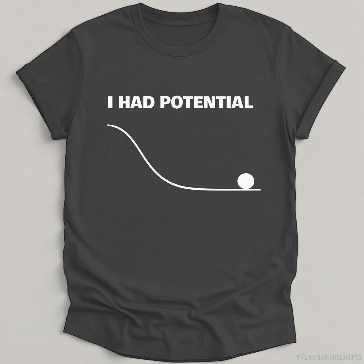 T-Shirt Dark Heather Grey / S I Had Potential Funny Sarcastic Shirt