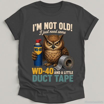 T-Shirt Dark Heather Grey / S I'm Not Old I Just Need Some Wd-40 And A Little Duct Tape Owl Shirt
