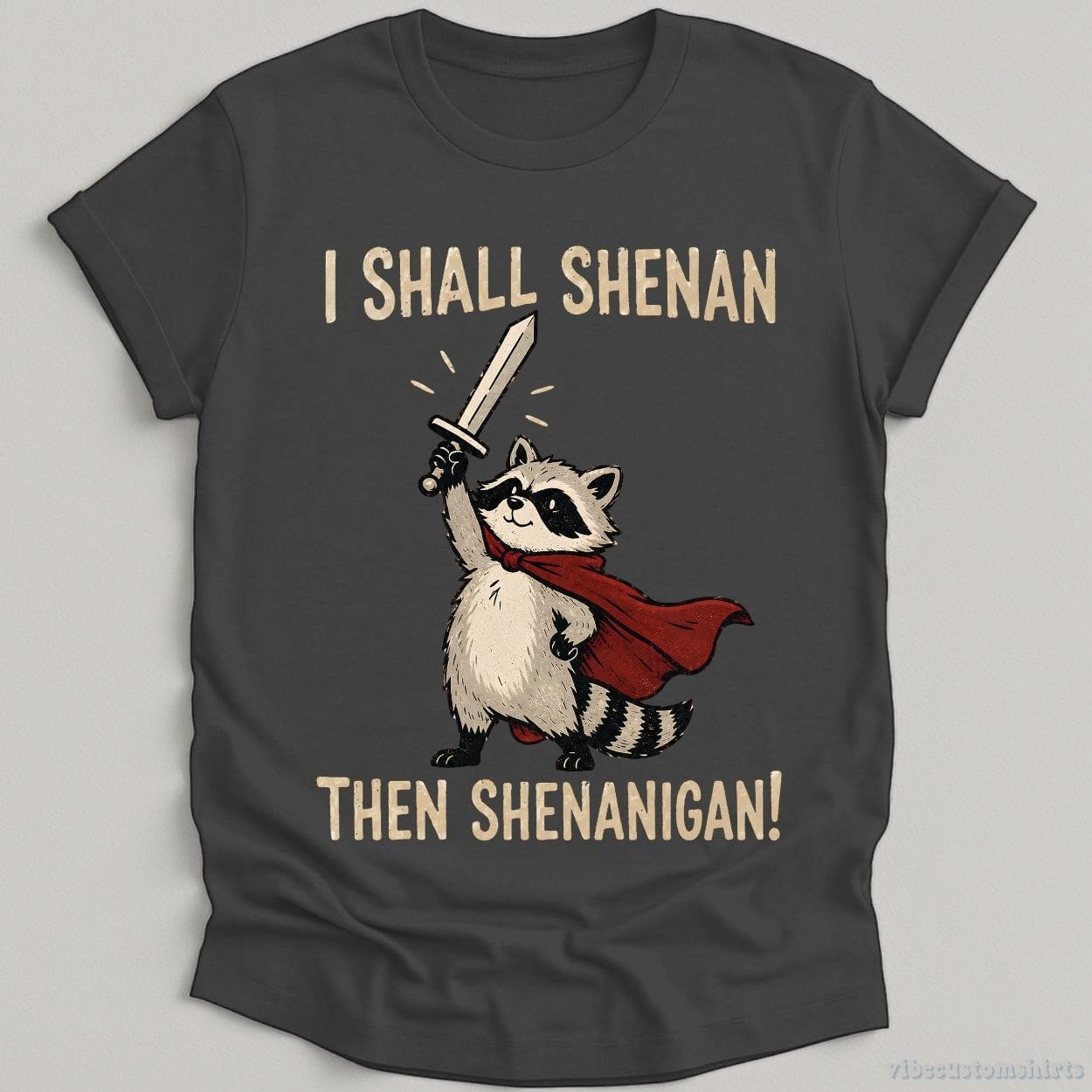 T-Shirt Dark Heather Grey / S I Shall Shenan Then Shenanigan Medieval Raccoon Shirt