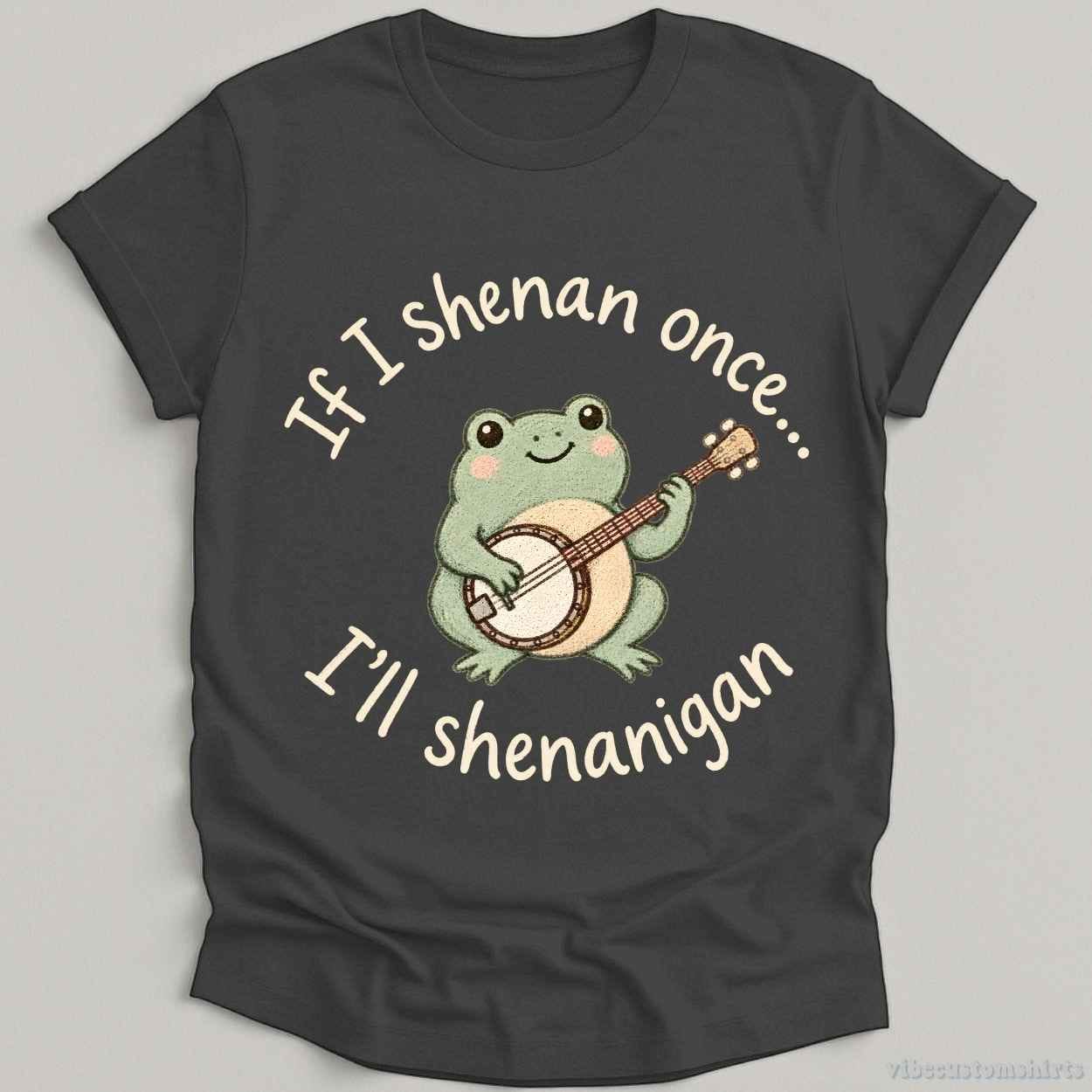 T-Shirt Dark Heather Grey / S If I Shenan Once I'll Shenanigan Frog With Banjo Shirt