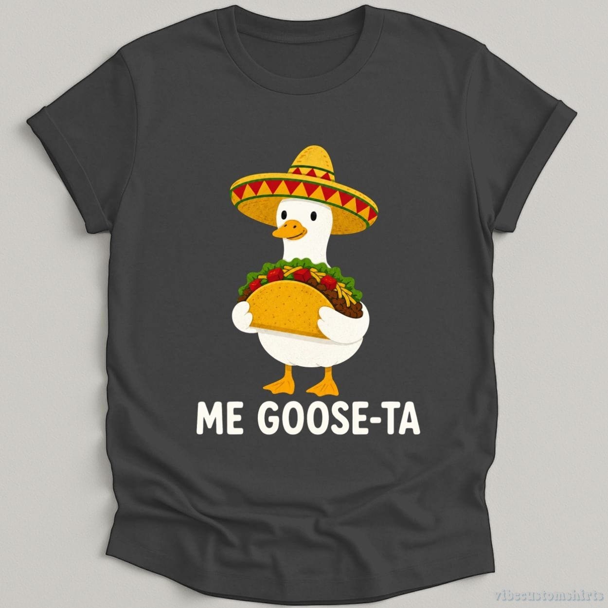 T-Shirt Dark Heather Grey / S Me Goose-Ta Funny Taco Shirt
