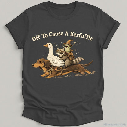 T-Shirt Dark Heather Grey / S Off To Cause A Kerfuffle Funny Animal Adventure Shirt