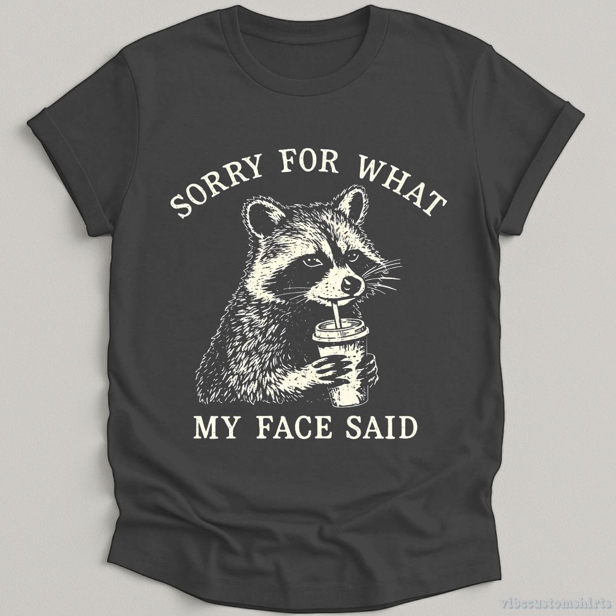 T-Shirt Dark Heather Grey / S Sorry For What My Face Said Raccoon Shirt