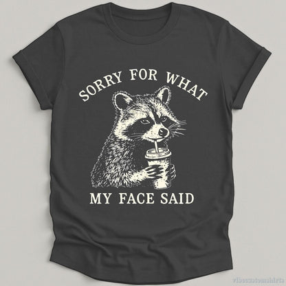T-Shirt Dark Heather Grey / S Sorry For What My Face Said Raccoon Shirt