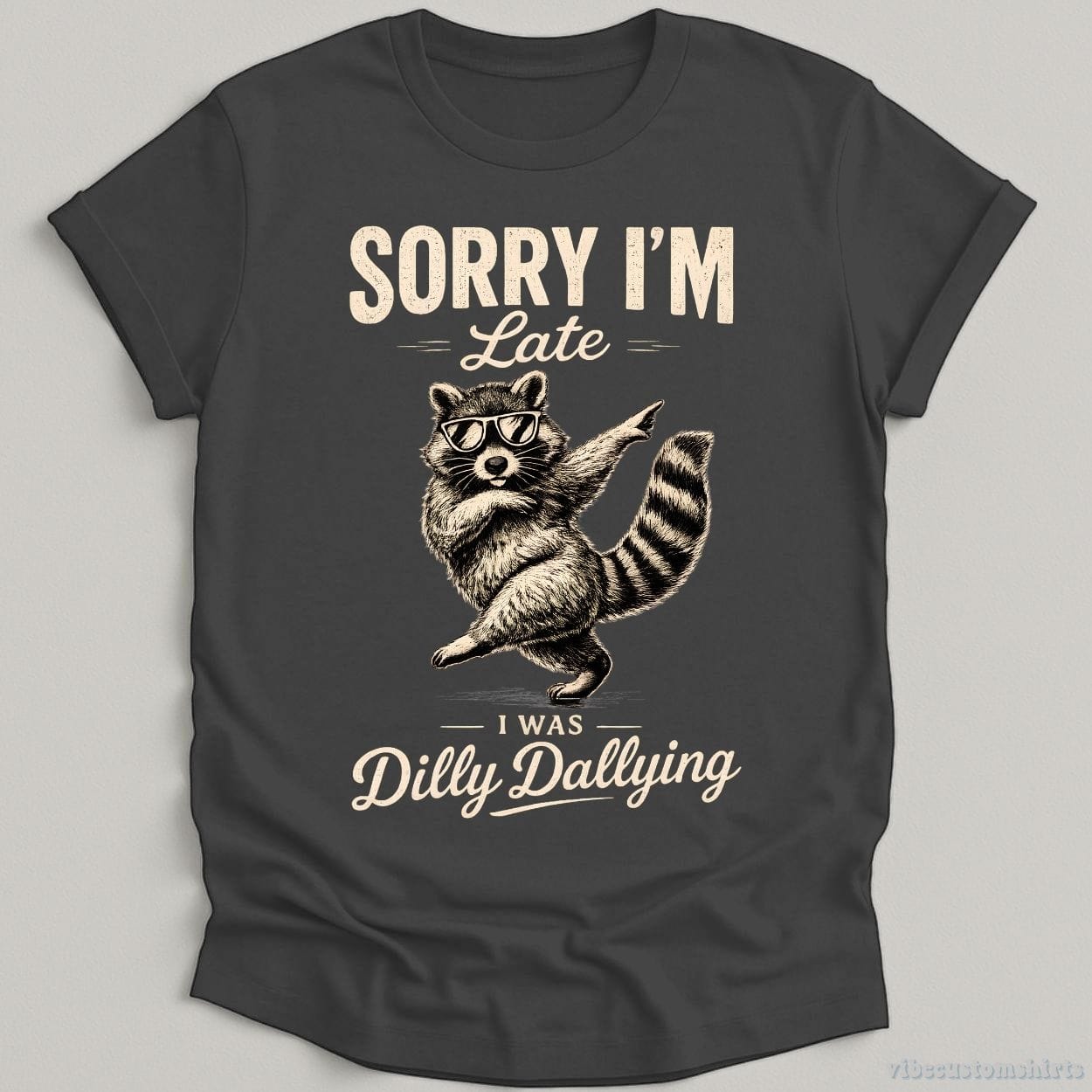 T-Shirt Dark Heather Grey / S Sorry I'm Late I Was Dilly Dallying Funny Raccoon Shirt
