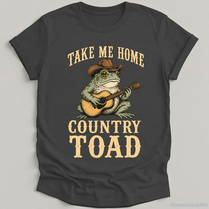 T-Shirt Dark Heather Grey / S Take Me Home Country Toad Western Humor Shirt