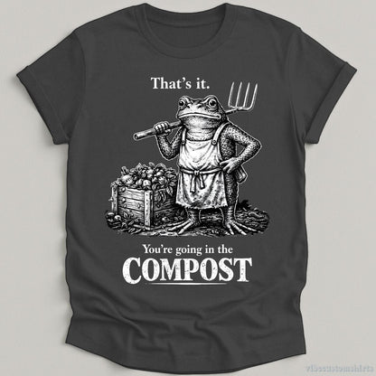 T-Shirt Dark Heather Grey / S That's it You're Going in the Compost Vintage Frog Shirt