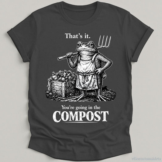 T-Shirt Dark Heather Grey / S That's it You're Going in the Compost Vintage Frog Shirt