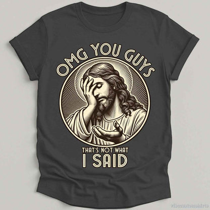 T-Shirt Dark Heather Grey / S That's Not What I Said Jesus Meme Shirt