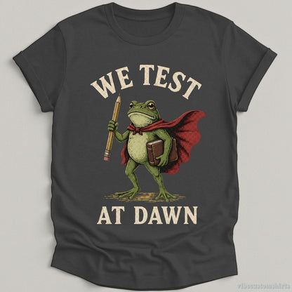 T-Shirt Dark Heather Grey / S We Test At Dawn Humor Shirt