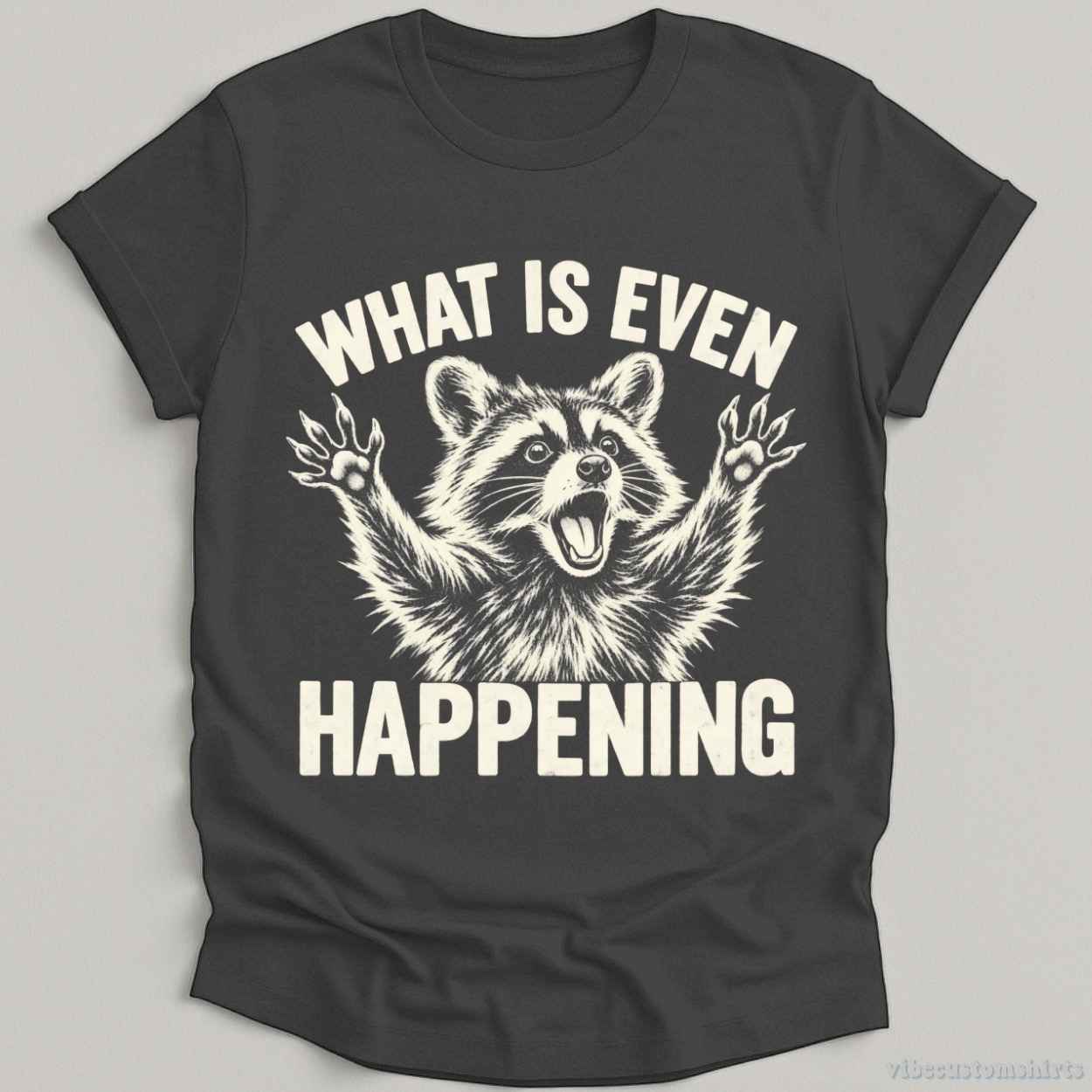 T-Shirt Dark Heather Grey / S What is Even Happening Raccoon Shirt