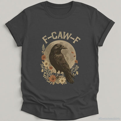 T-Shirt Dark Heather / S F Caw F Raven Funny Saying Shirt
