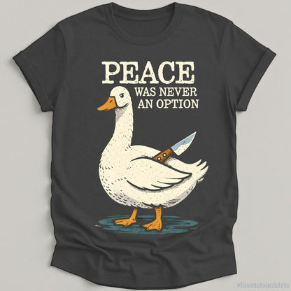 T-Shirt Dark Heather / S Peace Was Never An Option Goose Meme Shirt