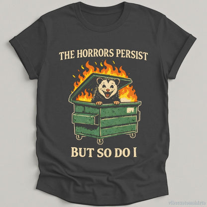 T-Shirt Dark Heather / S The Horrors Persist So Do I Possum Shirt