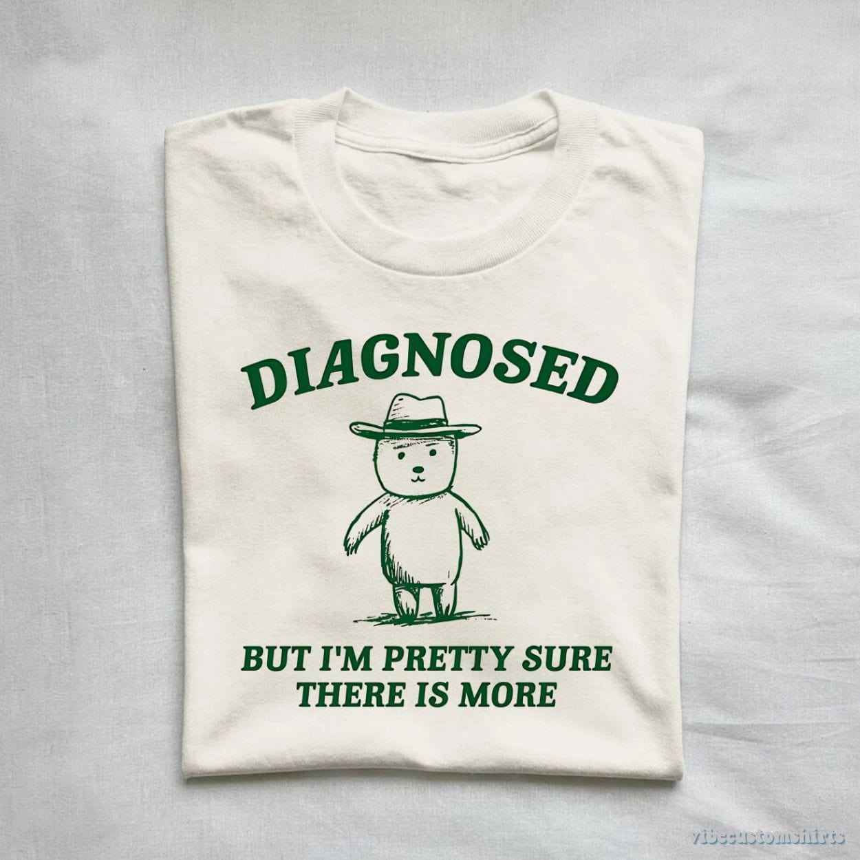 T-Shirt Diagnosed But I'm Pretty Sure There is More Shirt