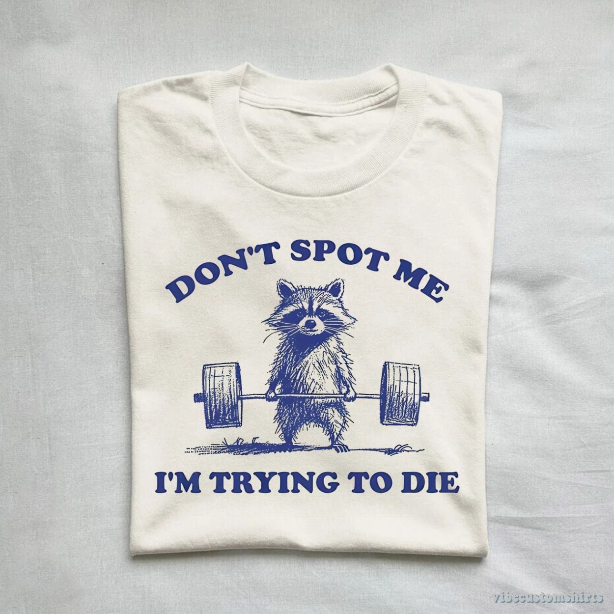 T-Shirt Don't Spot Me I'm Trying to Die Sarcastic Raccoon Shirt