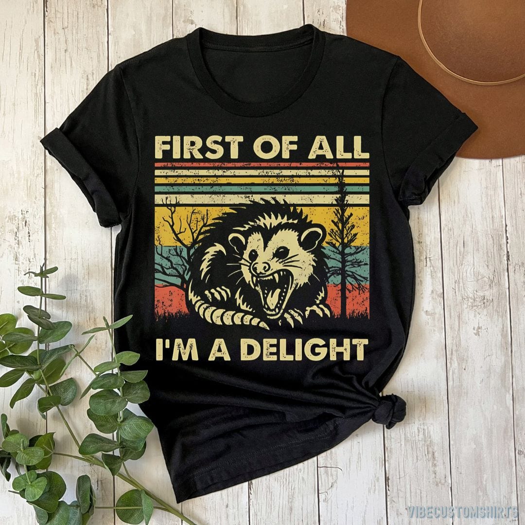 T-Shirt First Of All I'm A Delight Sarcastic Angry Opossum T-Shirt