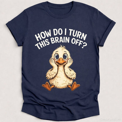 T-Shirt Heather Navy / S How Do I Turn This Brain Off Sarcastic Duck Shirt