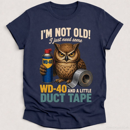 T-Shirt Heather Navy / S I'm Not Old I Just Need Some Wd-40 And A Little Duct Tape Owl Shirt