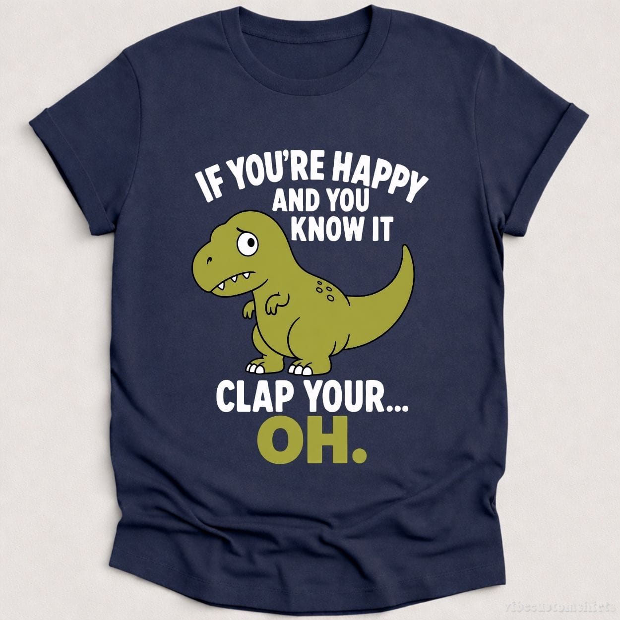 T-Shirt Heather Navy / S If You're Happy And You Know It Funny T-Rex Shirt