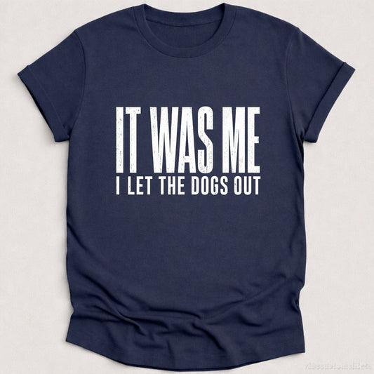 T-Shirt Heather Navy / S It Was Me I Let The Dogs Out Shirt