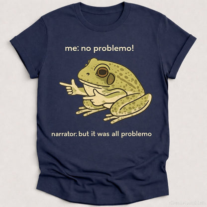 T-Shirt Heather Navy / S Me: All Problemo Narrator: But It was All Problemo Goofy Frog Shirt