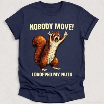 T-Shirt Heather Navy / S Nobody Move I Dropped My Nuts Funny Squirrel Shirt