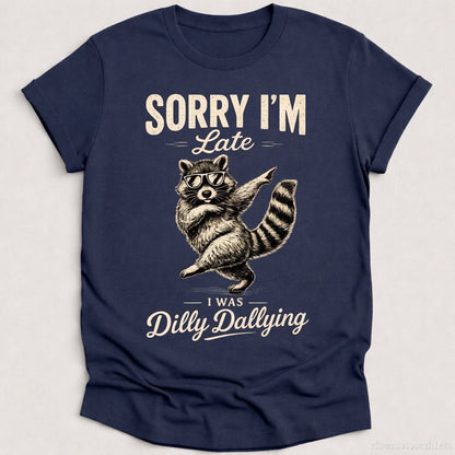 T-Shirt Heather Navy / S Sorry I'm Late I Was Dilly Dallying Funny Raccoon Shirt