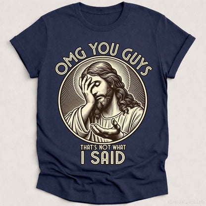T-Shirt Heather Navy / S That's Not What I Said Jesus Meme Shirt