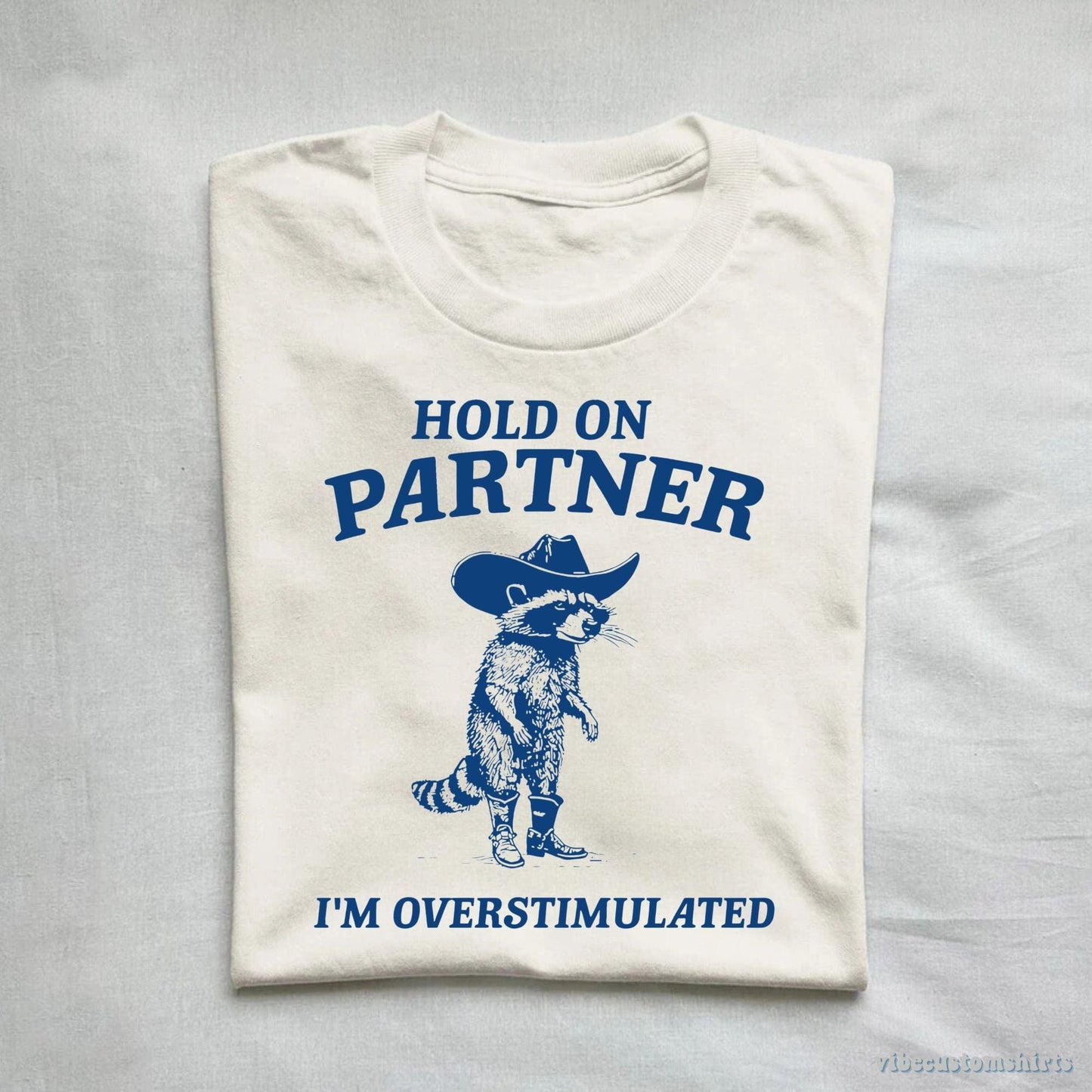 T-Shirt Hold on Partner I'm Overstimulated Cowboy Raccoon Shirt