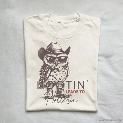 T-Shirt Hootin Leads To Hollerin Owl Shirt