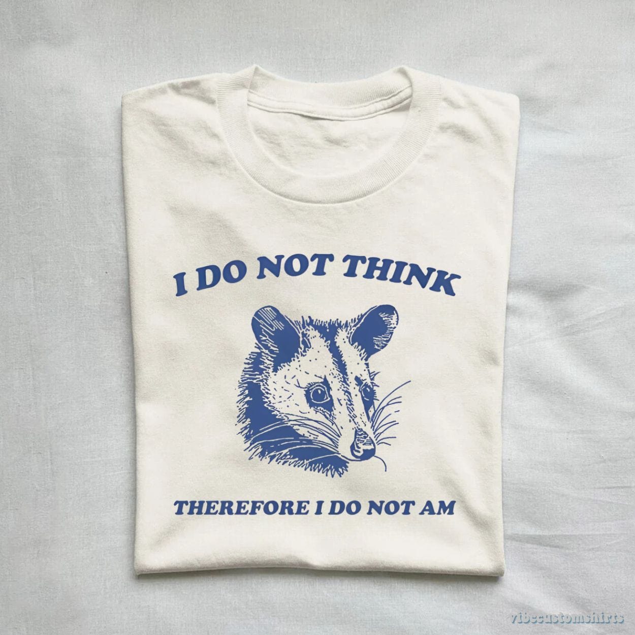 T-Shirt I Do Not Think Therefore I Do Not Am Possum T-Shirt