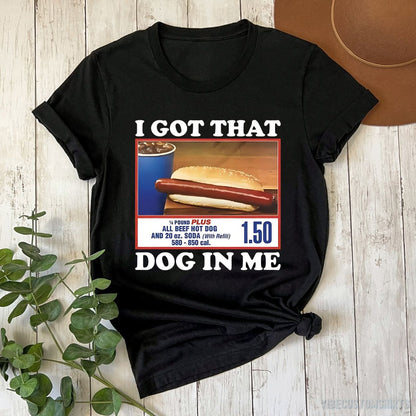 T-Shirt I Got That Dog in Me Hot Dog Funny Meme Shirt