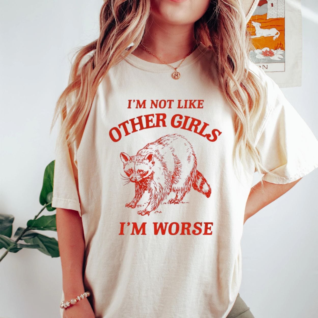 T-Shirt I'm Not Like Other Girls I'm Worse Raccoon T-shirt